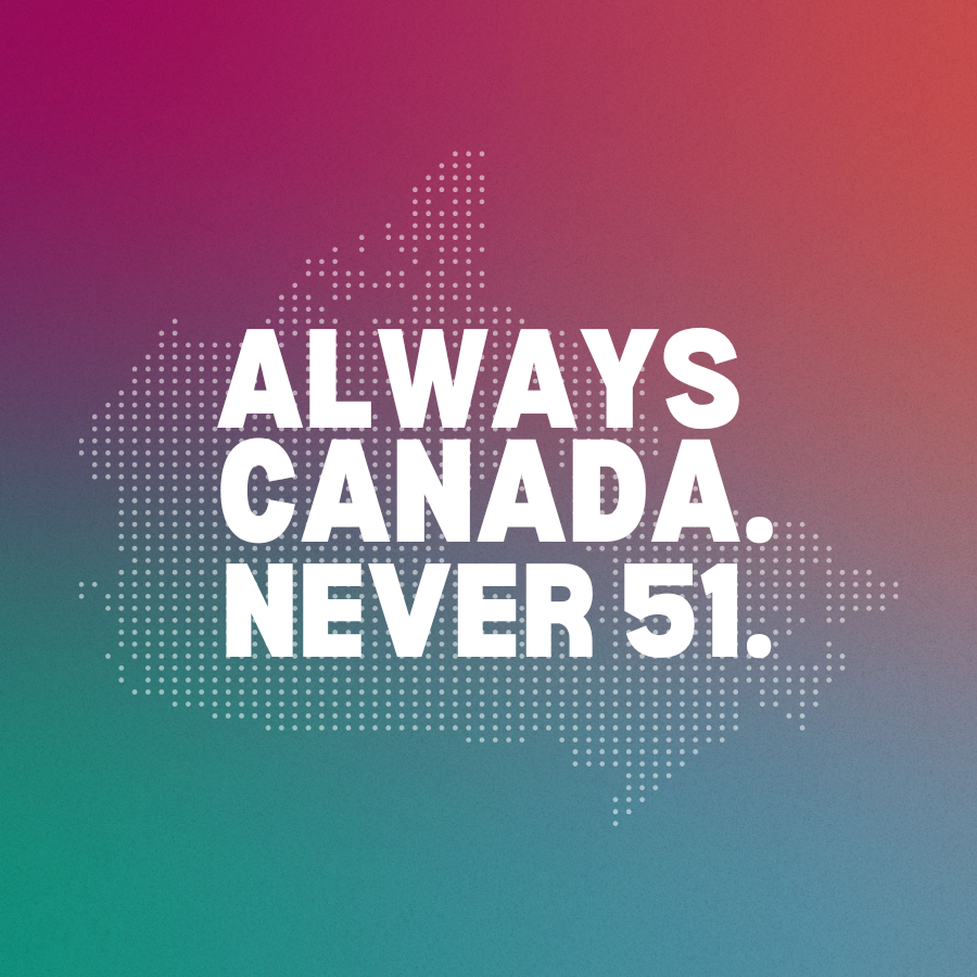 Always Canada. Never 51.